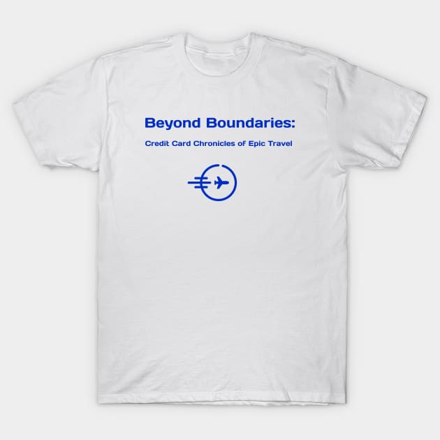 Beyond Boundaries: Credit Card Chronicles of Epic Travel Credit Card Traveling T-Shirt by PrintVerse Studios